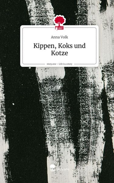 Produktbild: Kippen, Koks und Kotze. Life is a Story - story.one