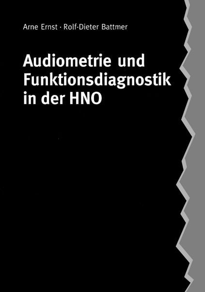 Audiometrie und Funktionsdiagnostik in der HNO, Taschenbuch von Arne Ernst , Rolf-Dieter Battmer, BoD – Books on Demand, 9783844874341