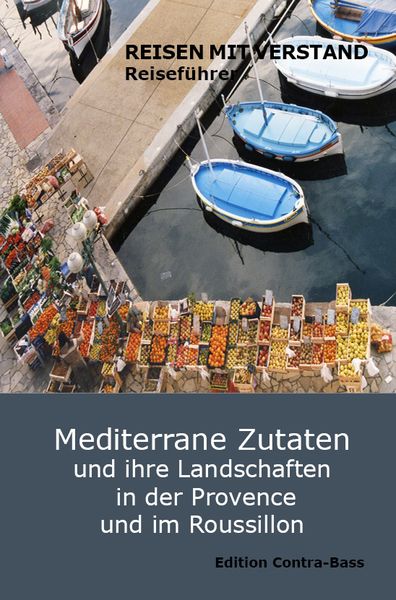 Produktbild: Mediterrane Zutaten und ihre Landschaften in der Provence und im Roussillon