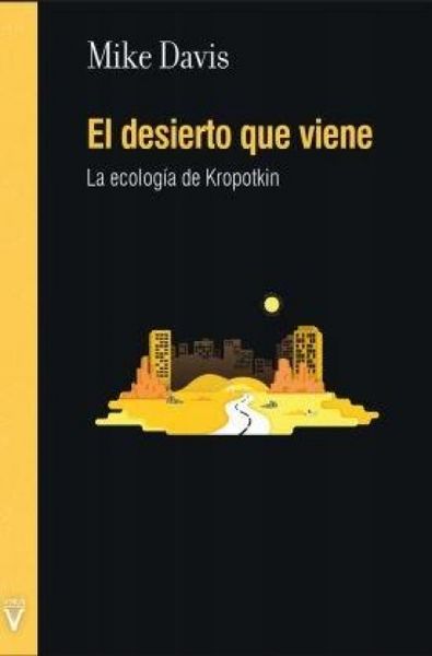 Produktbild: El desierto que viene : la ecolog&iacute;a de Kropotkin