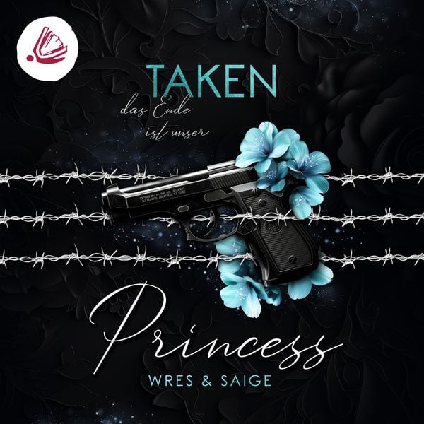 Produktbild: TAKEN PRINCESS: Das Ende ist unser (Taken Princess - Band 3)
