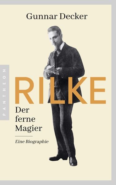 Rilke. Der ferne Magier, Taschenbuch von Gunnar Decker, Pantheon, 978-3-570-55512-5