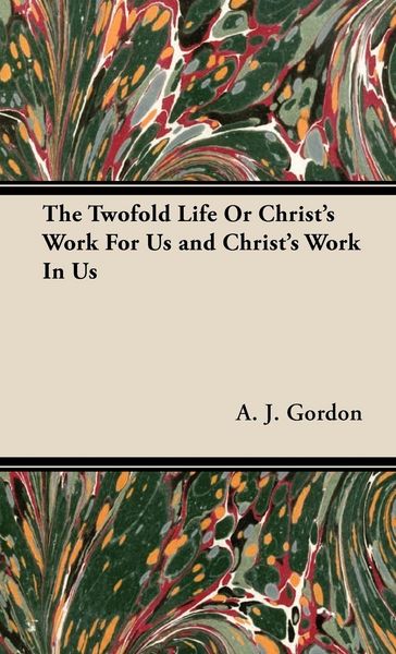 Produktbild: The Twofold Life or Christ's Work for Us and Christ's Work in Us