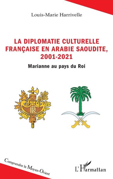 Produktbild: La diplomatie culturelle fran&ccedil;aise en Arabie Saoudite, 2001-2021