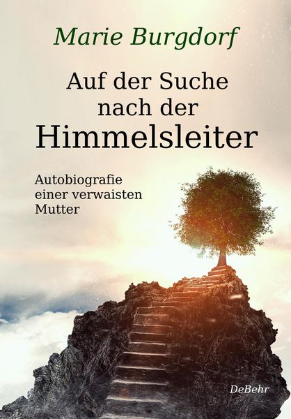 Produktbild: Auf der Suche nach der Himmelsleiter - Autobiografie einer verwaisten Mutter