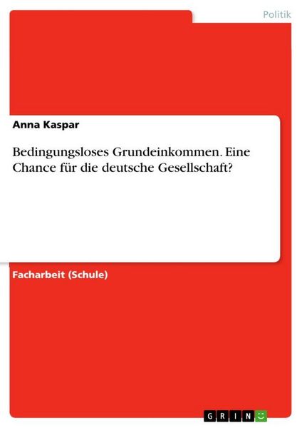 Bedingungsloses Grundeinkommen. Eine Chance für die deutsche Gesellschaft?, Taschenbuch von Anna Kaspar, GRIN, 9783656446439