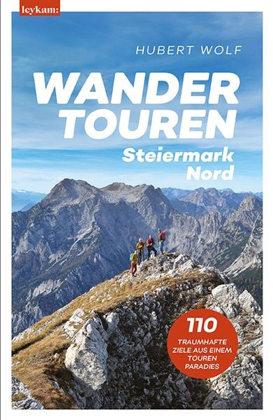 Wandertouren Steiermark Nord, Taschenbuch von Hubert Wolf, Leykam, 9783701183128