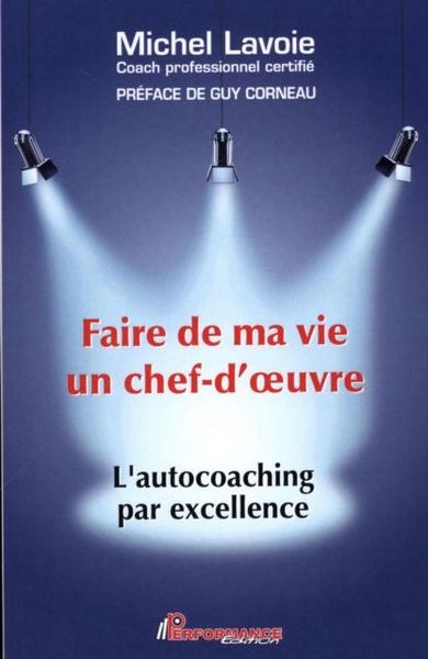 Produktbild: Faire de ma vie un chef-d'oeuvre : L'autocoaching par excellence