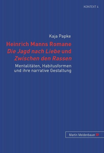 Heinrich Manns Romane Die Jagd nach Liebe und Zwischen den Rassen, Gebundene Ausgabe von Kaja Papke, Peter Lang GmbH, Internationaler Verlag der