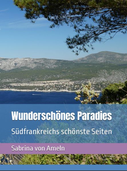 Produktbild: Wundersch&ouml;nes Paradies S&uuml;dfrankreichs sch&ouml;nste Seiten