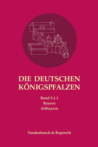 Produktbild: Die deutschen K&ouml;nigspfalzen. Band 5: Bayern