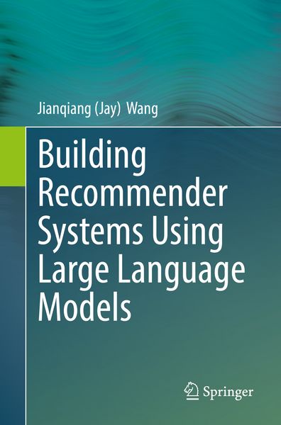 Produktbild: Building Recommender Systems Using Large Language Models