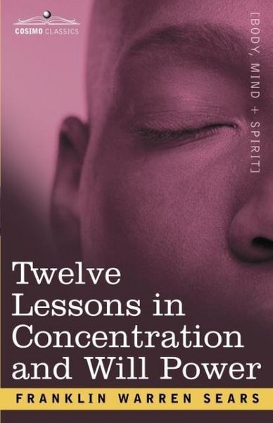 Produktbild: Concentration and Will Power in Twelve Lessons