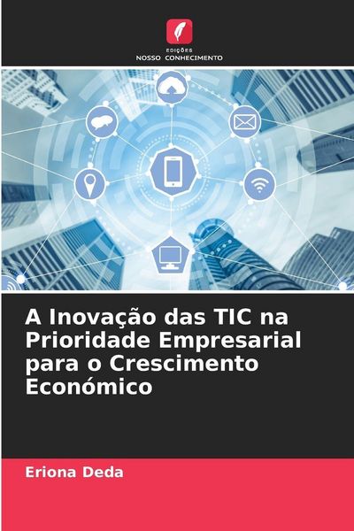 Produktbild: A Inova&ccedil;&atilde;o das TIC na Prioridade Empresarial para o Crescimento Econ&oacute;mico