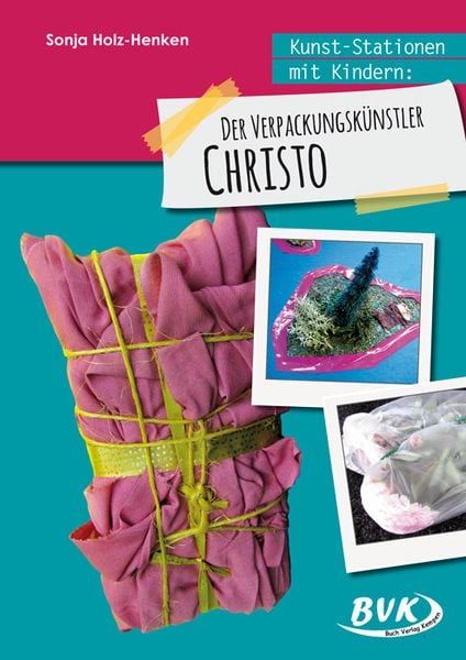 Produktbild: Kunst-Stationen mit Kindern: Der Verpackungsk&uuml;nstler Christo