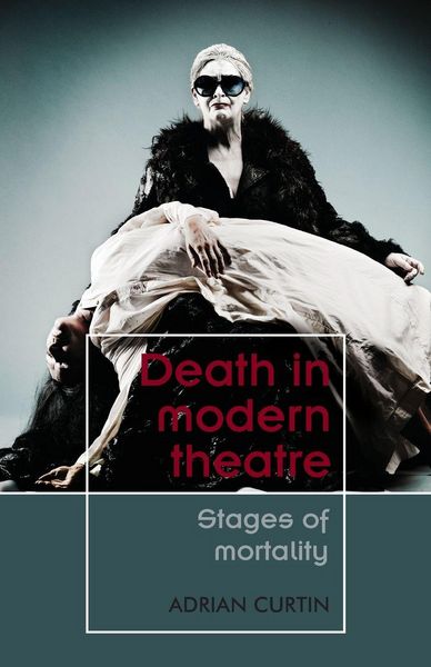 Death in modern theatre, Taschenbuch von Adrian Curtin, Ingram Publishers Services, 9781526191236