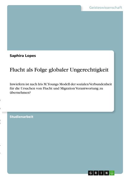 Flucht als Folge globaler Ungerechtigkeit, Taschenbuch von Saphira Lopes, GRIN, 9783346405357
