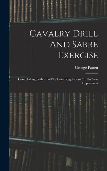 Produktbild: Cavalry Drill And Sabre Exercise: Compiled Agreeably To The Latest Regulations Of The War Department