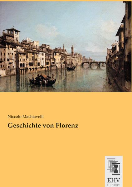 Geschichte von Florenz, Taschenbuch von Niccolo Machiavelli, EHV-History, 9783955647551