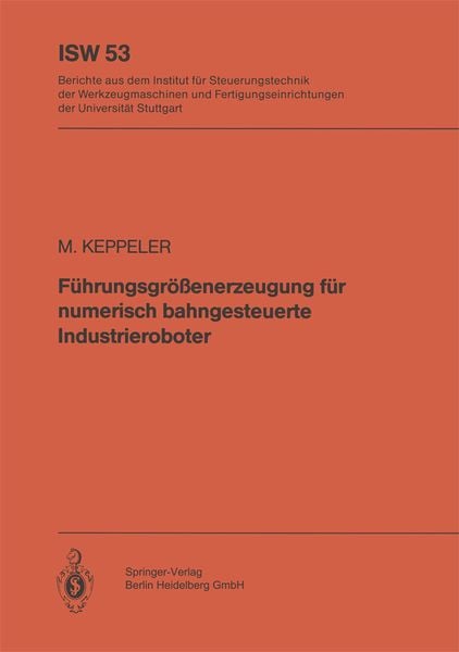 Führungsgrößenerzeugung für numerisch bahngesteuerte Industrieroboter, Taschenbuch von M. Keppeler, Springer Berlin, 9783540137740