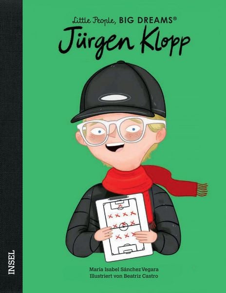 Jürgen Klopp – Little People, BIG DREAMS (Deutsche Ausgabe), Gebundene Ausgabe von María Isabel Sánchez Vegara, Insel, 978-3-458-64425-5