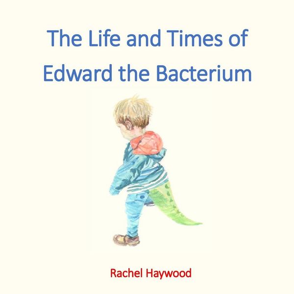 Produktbild: The Life and Times of Edward the Bacterium