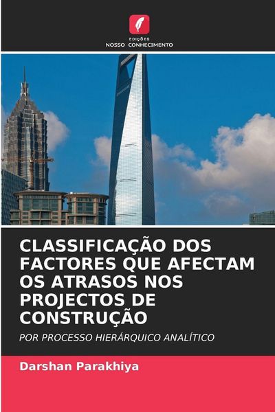 Produktbild: Classifica&ccedil;&atilde;o Dos Factores Que Afectam Os Atrasos Nos Projectos De Constru&ccedil;&atilde;o