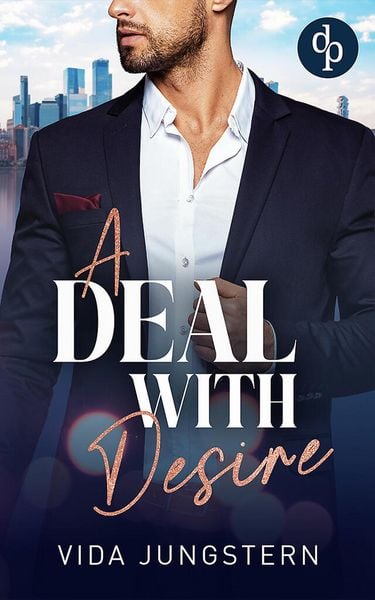Produktbild: A Deal with Desire | Eine spicy Enemies to Lovers Workplace Romance