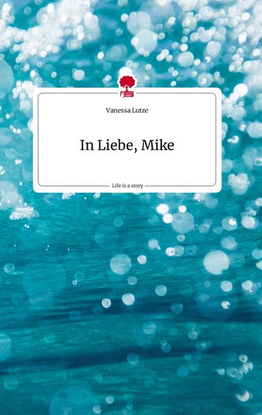 Produktbild: In Liebe, Mike. Life is a Story - story.one