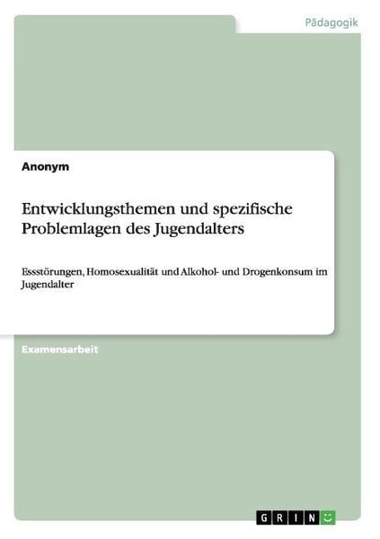 Entwicklungsthemen und spezifische Problemlagen des Jugendalters, Taschenbuch von , GRIN, 9783668118805