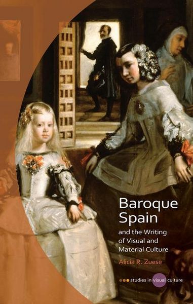 Produktbild: Baroque Spain and the Writing of Visual and Material Culture