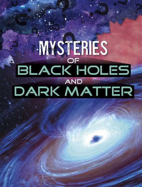 Produktbild: Mysteries of Black Holes and Dark Matter