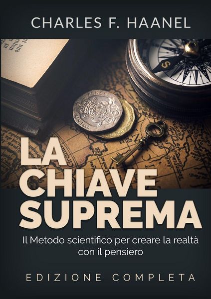 Produktbild: La Chiave Suprema - Il Metodo scientifico per creare la realt&agrave; con il Pensiero - EDIZIONE COMPLETA