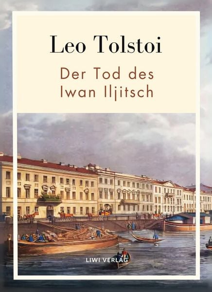 Produktbild: Leo Tolstoi: Der Tod des Iwan Iljitsch. Vollst&auml;ndige Neuausgabe