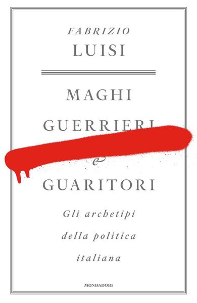 Produktbild: Maghi, guerrieri e guaritori. Gli archetipi della politica italiana