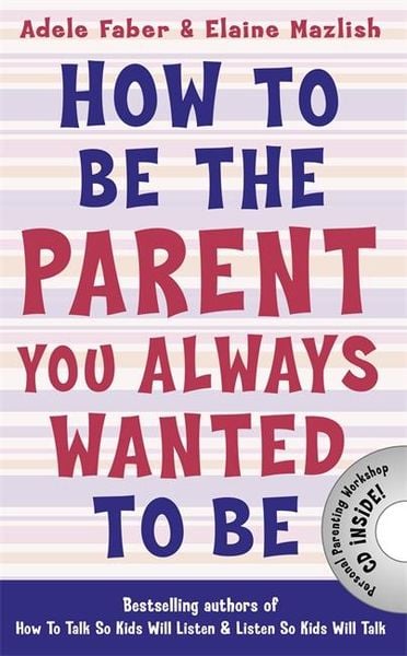 Produktbild: How to Be the Parent You Always Wanted to Be