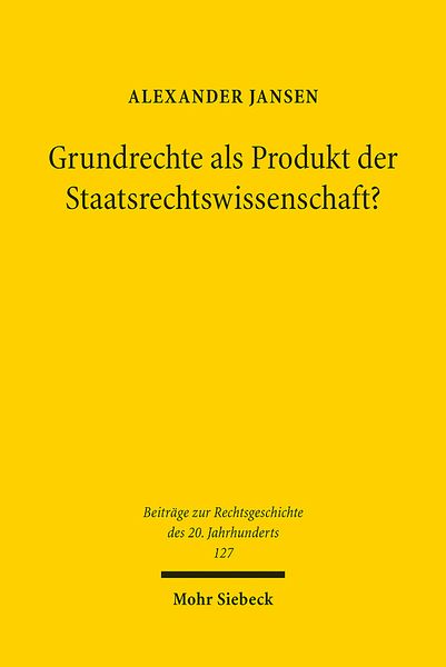Grundrechte als Produkt der Staatsrechtswissenschaft?