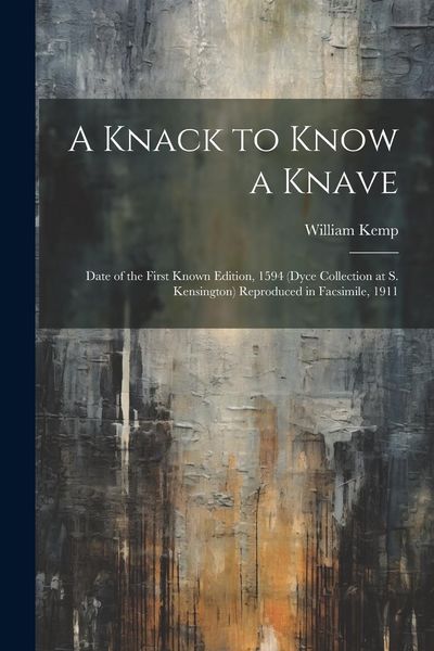 Produktbild: A Knack to Know a Knave; Date of the First Known Edition, 1594 (Dyce Collection at S. Kensington) Reproduced in Facsimile, 1911
