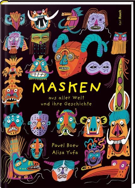 Masken aus aller Welt und ihre Geschichte, Gebundene Ausgabe von Pavel Boev,Ilinca Jufa, Karl Rauch Verlag GmbH & Co. KG, 978-3-7920-0381-7