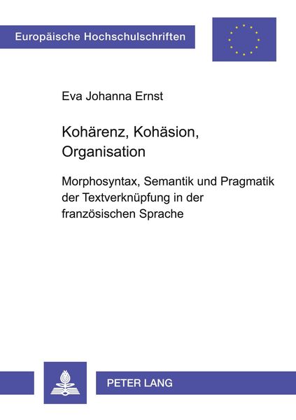Kohärenz, Kohäsion, Organisation, Taschenbuch von Eva Johanna Ernst, Peter Lang GmbH, Internationaler Verlag der Wissenschaften, 9783631504833