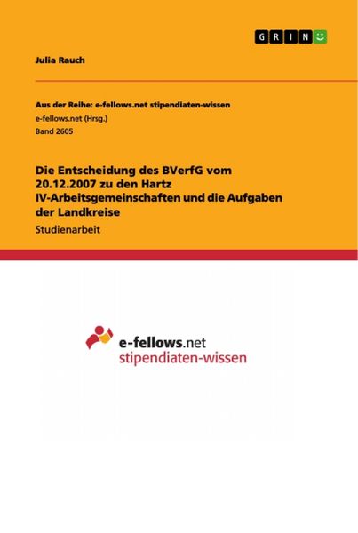 Produktbild: Die Entscheidung des BVerfG vom 20.12.2007 zu den Hartz IV-Arbeitsgemeinschaften und die Aufgaben der Landkreise