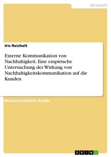 Produktbild: Externe Kommunikation von Nachhaltigkeit. Eine empirische Untersuchung der Wirkung von Nachhaltigkeitskommunikation auf die Kunden