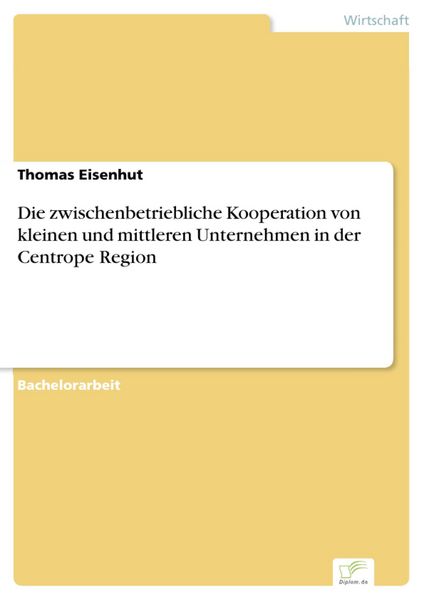 Produktbild: Die zwischenbetriebliche Kooperation von kleinen und mittleren Unternehmen in der Centrope Region