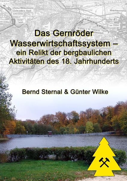 Produktbild: Das Gernr&ouml;der Wasserwirtschaftssystem - ein Relikt der bergbaulichen Aktivit&auml;ten des 18. Jahrhunderts