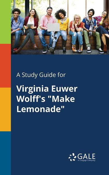 A Study Guide for Virginia Euwer Wolff's 'Make Lemonade'