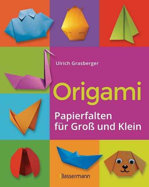Produktbild: Origami. Papierfalten f&uuml;r Gro&szlig; und Klein. Die einfachste Art zu Basteln. Tiere, Blumen, Papierflieger, Himmel & H&ouml;lle, Fingerpuppen u.v.m.