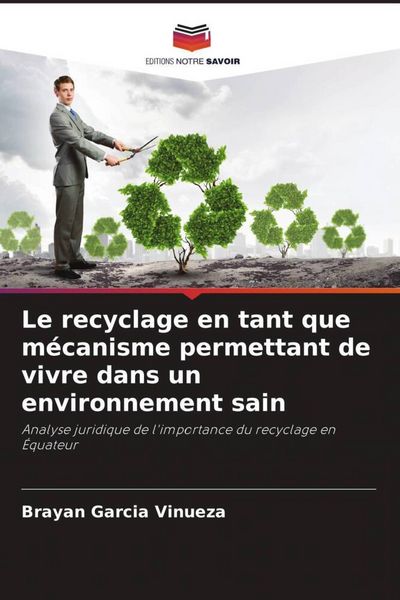 Produktbild: Le recyclage en tant que m&eacute;canisme permettant de vivre dans un environnement sain