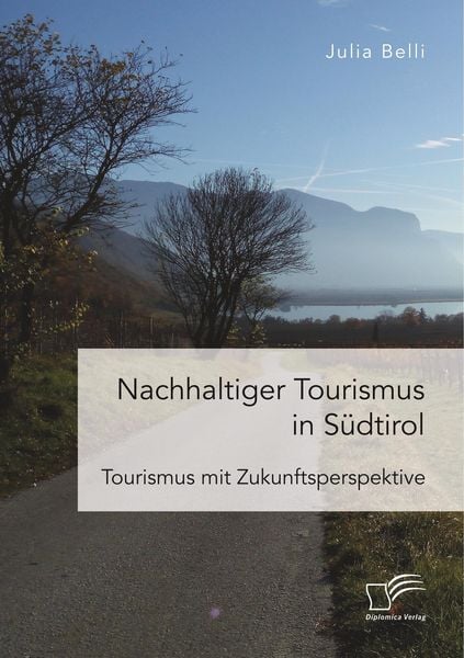 Nachhaltiger Tourismus in Südtirol, Taschenbuch von Julia Belli, Diplomica Verlag GmbH, 9783961467020