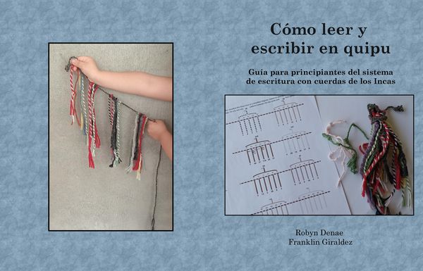 Produktbild: C&oacute;mo leer y escribir en quipu: Gu&iacute;a para principiantes del sistema de escritura con cuerdas de los Incas