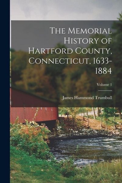 Produktbild: The Memorial History of Hartford County, Connecticut, 1633-1884; Volume 1